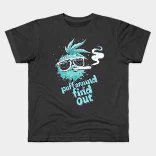 Puff Around And Find Out, Cannabis Positive, Weed Positive, Support Cannabis Kids T-Shirt